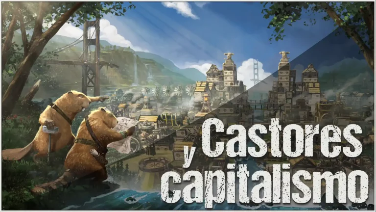 El capitalismo a través de los castores en Timberborn
