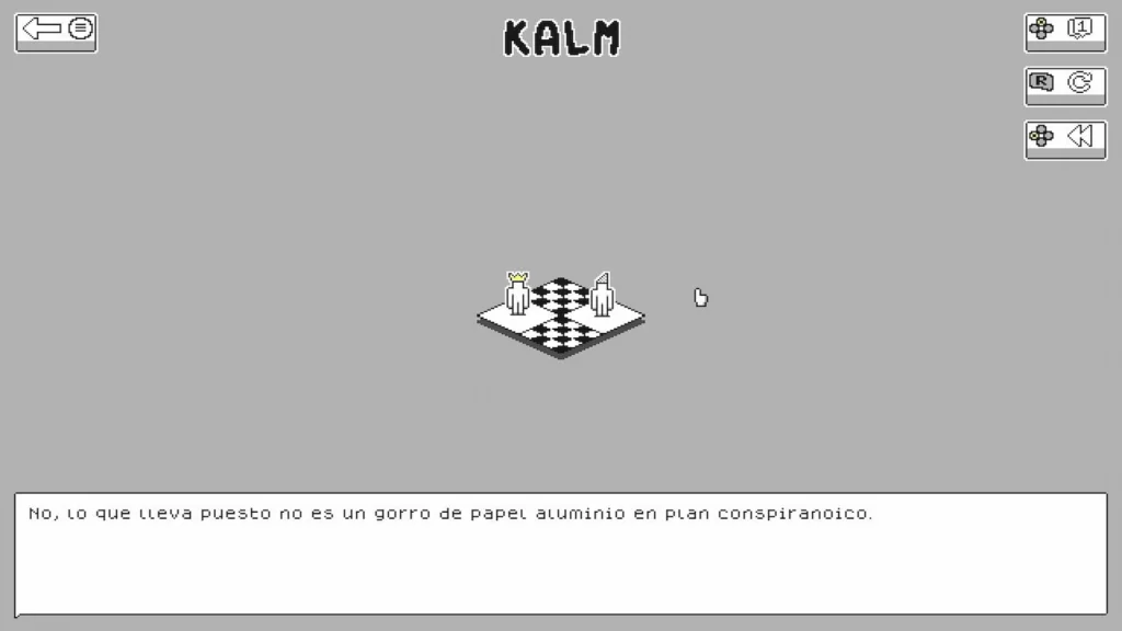 Escena inicial del nivel “KALM” donde una figura coronada aparece sola en el tablero y un texto irónico comenta su atuendo.